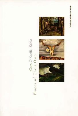 Image for Carr, O`Keeffe, Kahlo: Places of Their Own