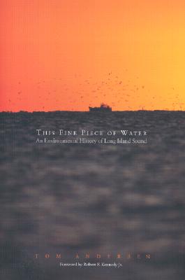Image for This Fine Piece of Water : An Environmental History of Long Island Sound This Fine Piece of Water : An Environmental History of Long Island Sound