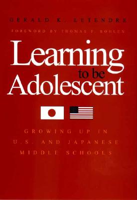 Learning to Be Adolescent: Growing Up in U.S. and Japanese Middle Schools