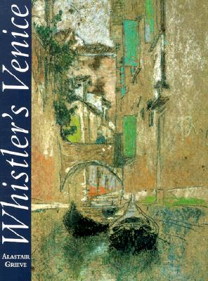 Whistler's Venice (Paul Mellon Centre for Studies in British Art)