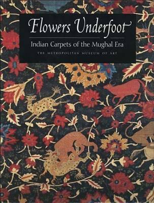 Image for Flowers Underfoot Indian Carpets of the Mughal Era