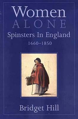 Women Alone: Spinsters in Britain 1660-1850