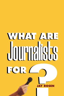 What Are Journalists For