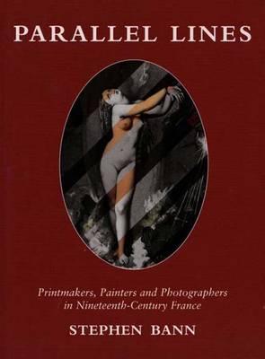 Parallel Lines: Printmakers, Painters, and Photographers in Nineteenth-Century France