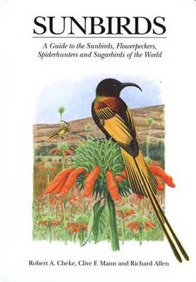 Sunbirds: A Guide to the Sunbirds, Spiderhunters, Sugarbirds and Flowerpeckers of the World