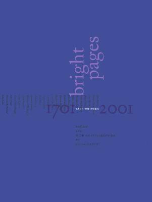 Bright Pages: Yale Writers, 1701-2001 (A Yale Tercentennial Book)