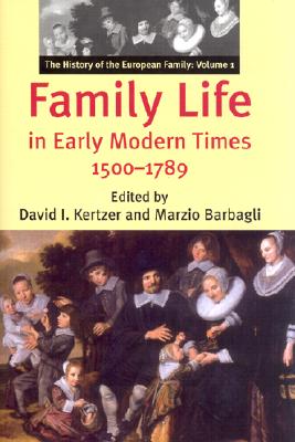 Family Life in Early Modern Times, 1500-1789 (The History of the European Family, Vol. 1)