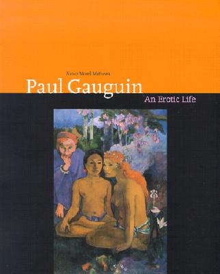 Paul Gauguin an Erotic Life: An Erotic Life