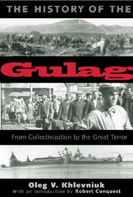 The History of the Gulag: From Collectivization to the Great Terror (Annals of Communism Series)