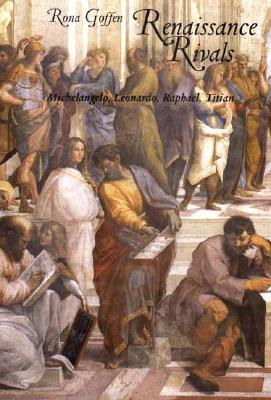 Renaissance Rivals: Michelangelo, Leonardo, Raphael, Titian