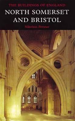 North Somerset and Bristol (Pevsner Architectural Guides: Buildings of England)