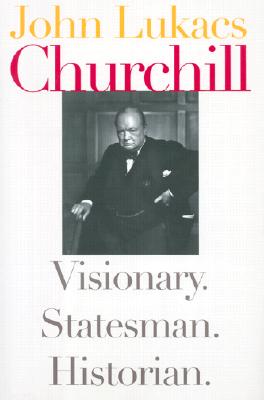 Churchill: Visionary. Statesman. Historian.