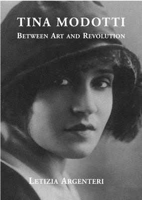 Tina Modotti: Between Art and Revolution
