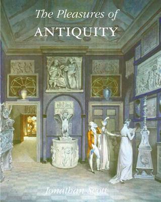 The Pleasures of Antiquity: British Collections of Greece of Rome (The Paul Mellon Centre for Studies in British Art)