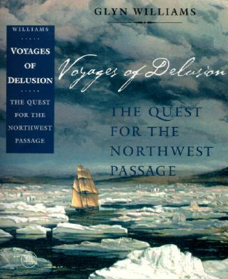 Image for Voyages of Delusion: The Quest for the Northwest Passage