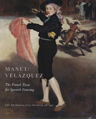 Image for Manet/Velázquez: The French Taste for Spanish Painting (Metropolitan Museum of Art Series)