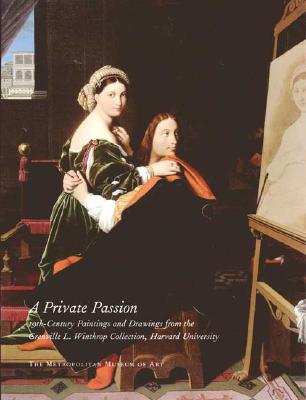 Image for A Private Passion: 19th-Century Paintings and Drawings from the Grenville L. Winthrop Collection, Harvard University