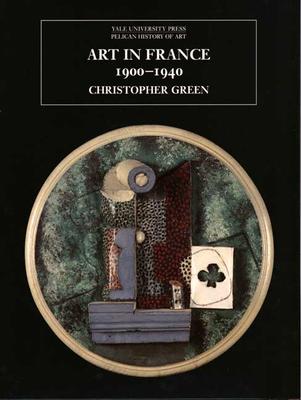 Art in France, 1900-1940 (The Yale University Press Pelican History of Art)