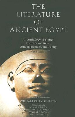 The Literature of Ancient Egypt: An Anthology of Stories, Instructions, Stelae, Autobiographies, and Poetry