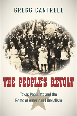 The Peoples Revolt: Texas Populists and the Roots of American Liberalism