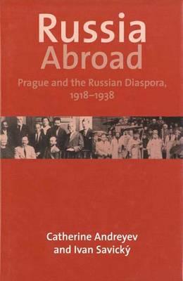 Russia Abroad: Prague and the Russian Diaspora, 1928-1939