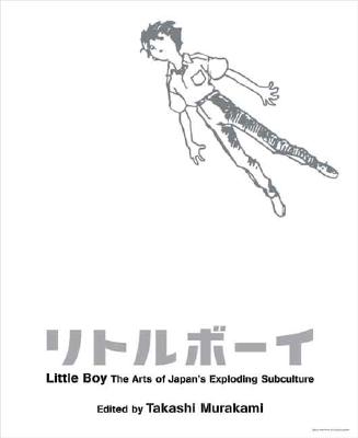 Little Boy: The Arts of Japan s Exploding Subculture