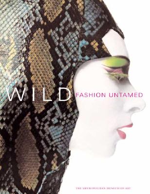 Image for Wild: Fashion Untamed (Metropolitan Museum of Art Series)