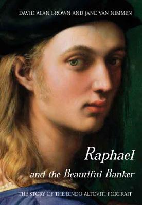 Raphael and the Beautiful Banker: The Story of the Bindo Altoviti Portrait
