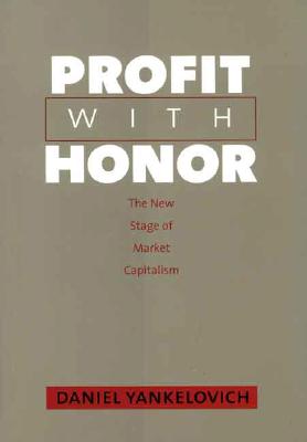 Profit with Honor: The New Stage of Market Capitalism (The Future of American Democracy Series)