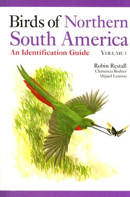 Birds of Northern South America: An Identification Guide, Volume 1: Species Accounts