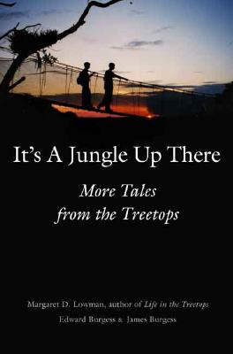 Its a Jungle Up There: More Tales from the Treetops