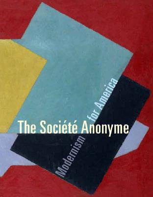 The Socit Anonyme: Modernism for America (Yale University Art Gallery)
