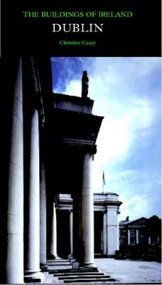 Dublin: The City Within the Grand and Royal Canals and the Circular Road, with the Phoenix Park (Pevsner Architectural Guides: Buildings of Ireland)