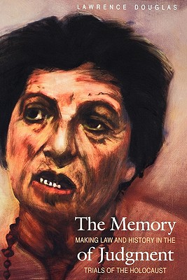 The Memory of Judgment: Making Law and History in the Trials of the Holocaust