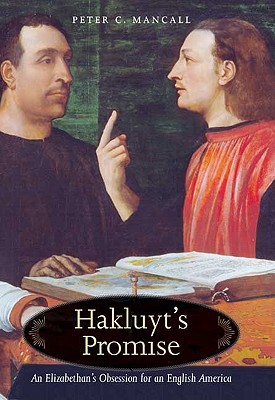 Hakluyts Promise: An Elizabethan's Obsession for an English America