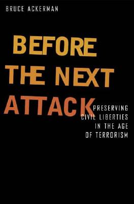 Before the Next Attack: Preserving Civil Liberties in an Age of Terrorism