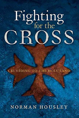 Fighting for the Cross: Crusading for the Holy Land