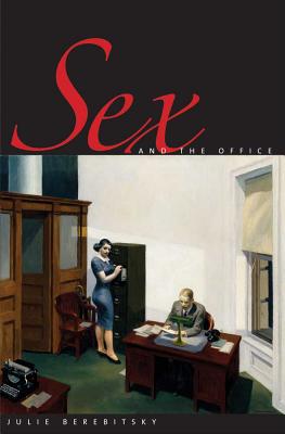 Sex and the Office: A History of Gender, Power, and Desire (Society and the Sexes in the Modern World)