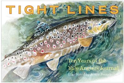 Image for Tight Lines: Ten Years of the Yale Anglers' Journal