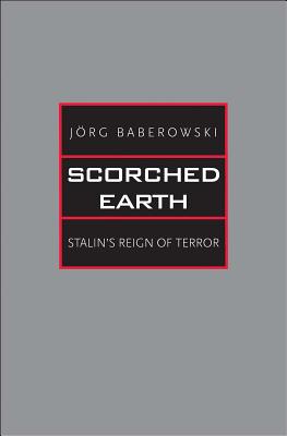 Scorched Earth: Stalin's Reign of Terror (Yale-Hoover Series on Authoritarian Regimes)