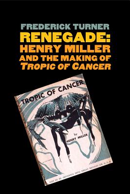 Renegade: Henry Miller and the Making of Tropic of Cancer (Icons of America)