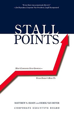 Stall Points: Most Companies Stop Growing--Yours Doesn't Have To