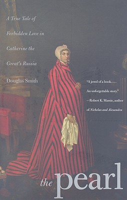 Image for The Pearl: A True Tale of Forbidden Love in Catherine the Great's Russia