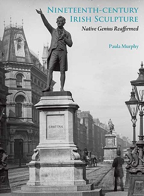 Nineteenth-Century Irish Sculpture: Native Genius Reaffirmed (The Paul Mellon Centre for Studies in British Art)