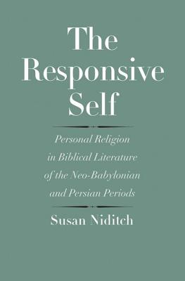 Image for The Responsive Self: Personal Religion in Biblical Literature of the Neo-Babylonian and Persian Periods (The Anchor Yale Bible Reference Library)