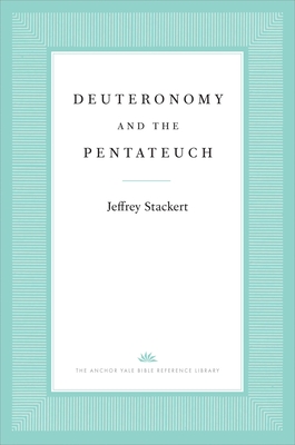 Deuteronomy and the Pentateuch (The Anchor Yale Bible Reference Library)