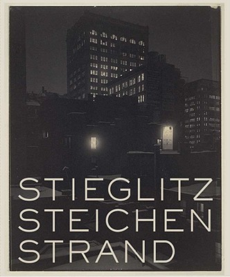 Stieglitz Steichen Strand, Masterworks from the Metropolitan Museum of Art