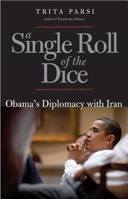 Image for A Single Roll of the Dice: Obama's Diplomacy with Iran