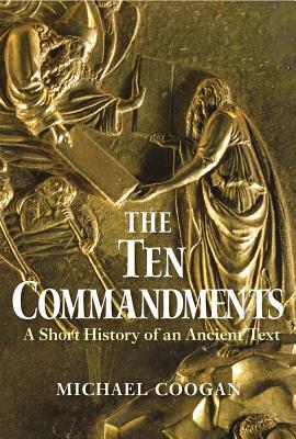 The Ten Commandments: A Short History of an Ancient Text