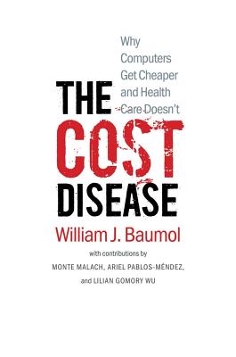 Image for Cost Disease: Why Computers Get Cheaper and Health Care Doesn't